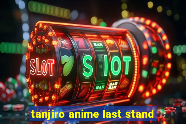 tanjiro anime last stand